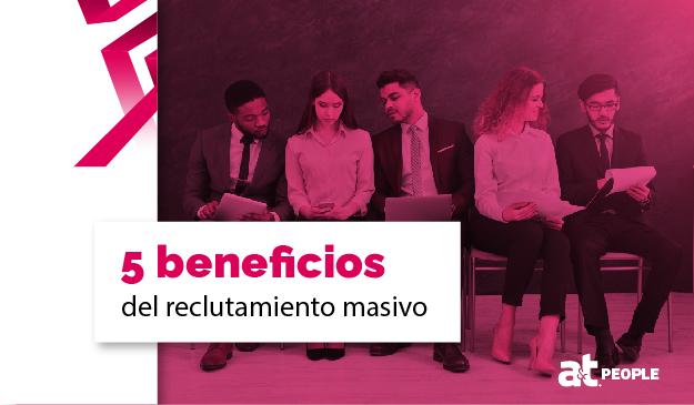 5 beneficios del reclutamiento masivo